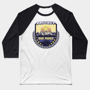 PROTECT OUR PARKS SAVE THE PARKS Baseball T-Shirt